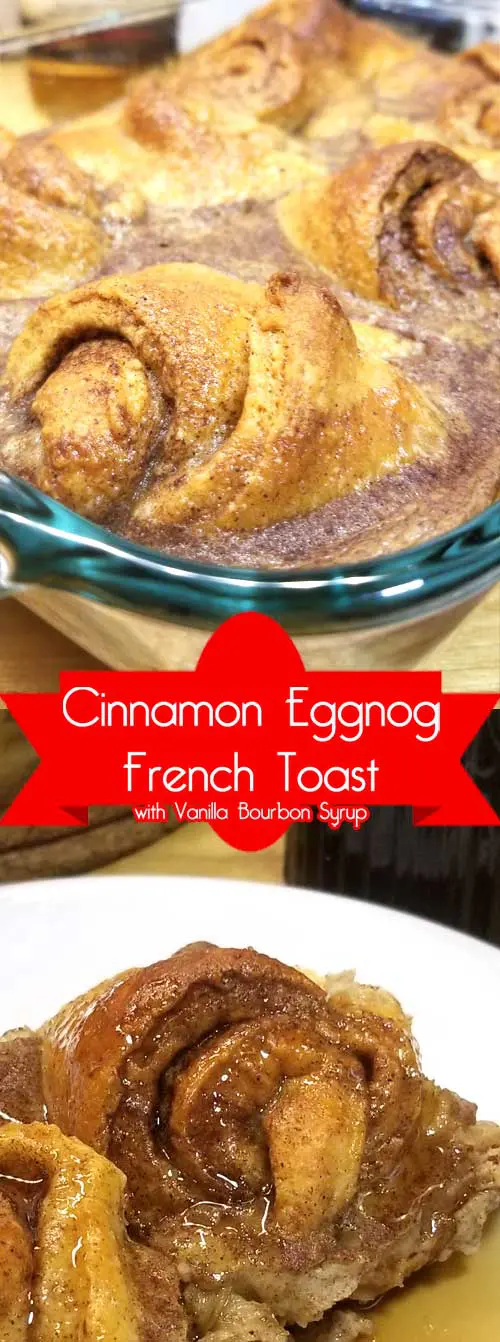Cinnamon Roll Eggnog French Toast with Vanilla Bourbon Syrup