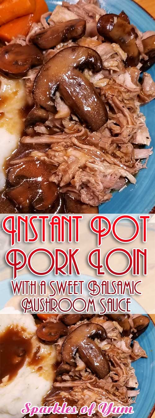 Instant Pot Pork Loin with a Sweet Balsamic Mushroom Sauce
